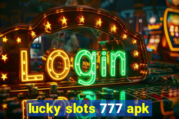 lucky slots 777 apk